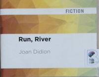 Run, River written by Joan Didion performed by Holly Cate on CD (Unabridged)